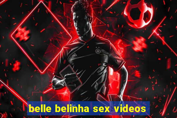 belle belinha sex videos